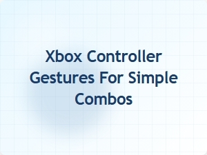 Xbox Controller Gestures for Simple Combos