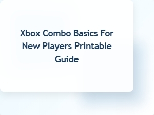 Xbox Combo Basics for New Players Printable Guide